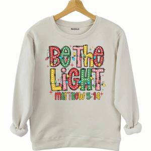 Be The Light Sweatshirt